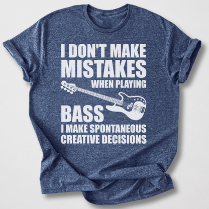 I Don't Make Mistakes Bass T-Shirt