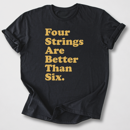 4 Strings > 6 Strings Bass T-Shirt