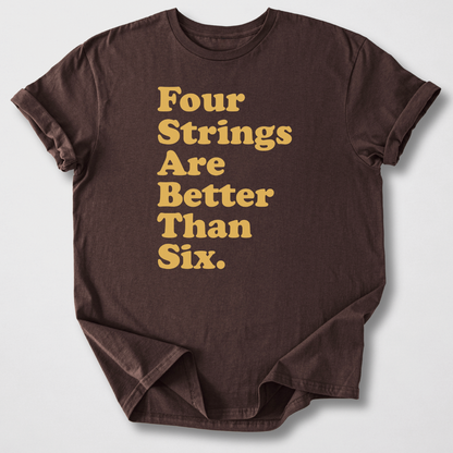 4 Strings > 6 Strings Bass T-Shirt