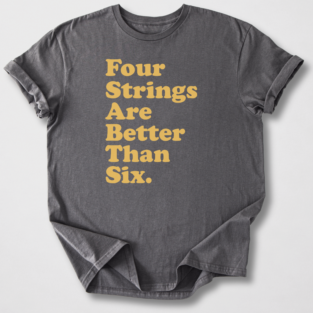 4 Strings > 6 Strings Bass T-Shirt