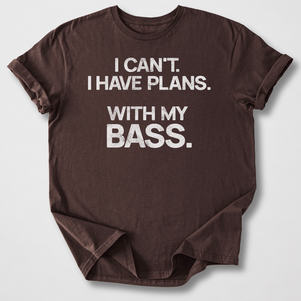 I Have Plans Bass T-Shirt