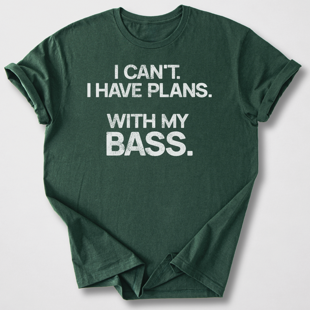 I Have Plans Bass T-Shirt