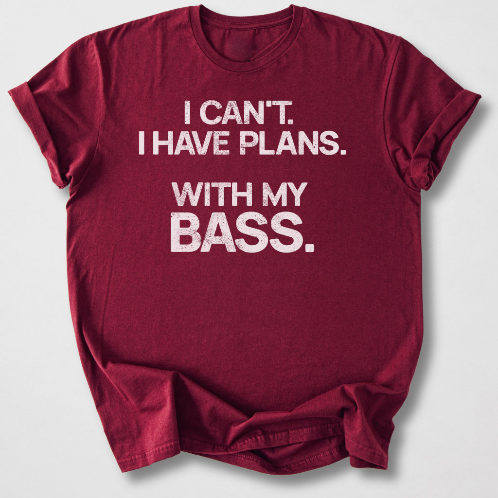 I Have Plans Bass T-Shirt