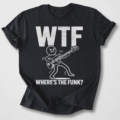 Where's The Funk? Bass T-Shirt