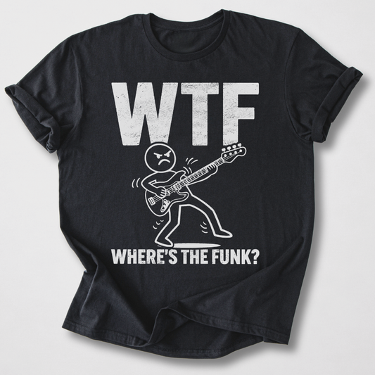 Where's The Funk? Bass T-Shirt