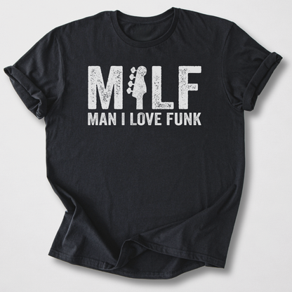 Man I Love Funk Bass T-Shirt