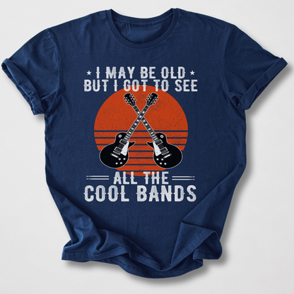I Got To See All The Cool Bands T-Shirt