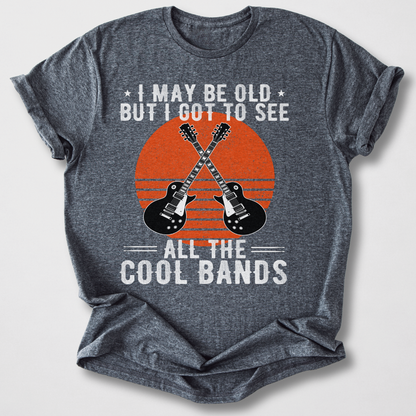 I Got To See All The Cool Bands T-Shirt