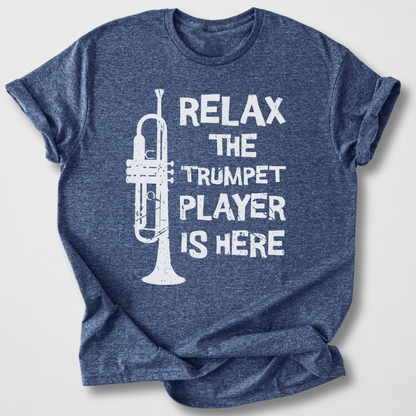 Relax The Trumpet Player Is Here T-Shirt