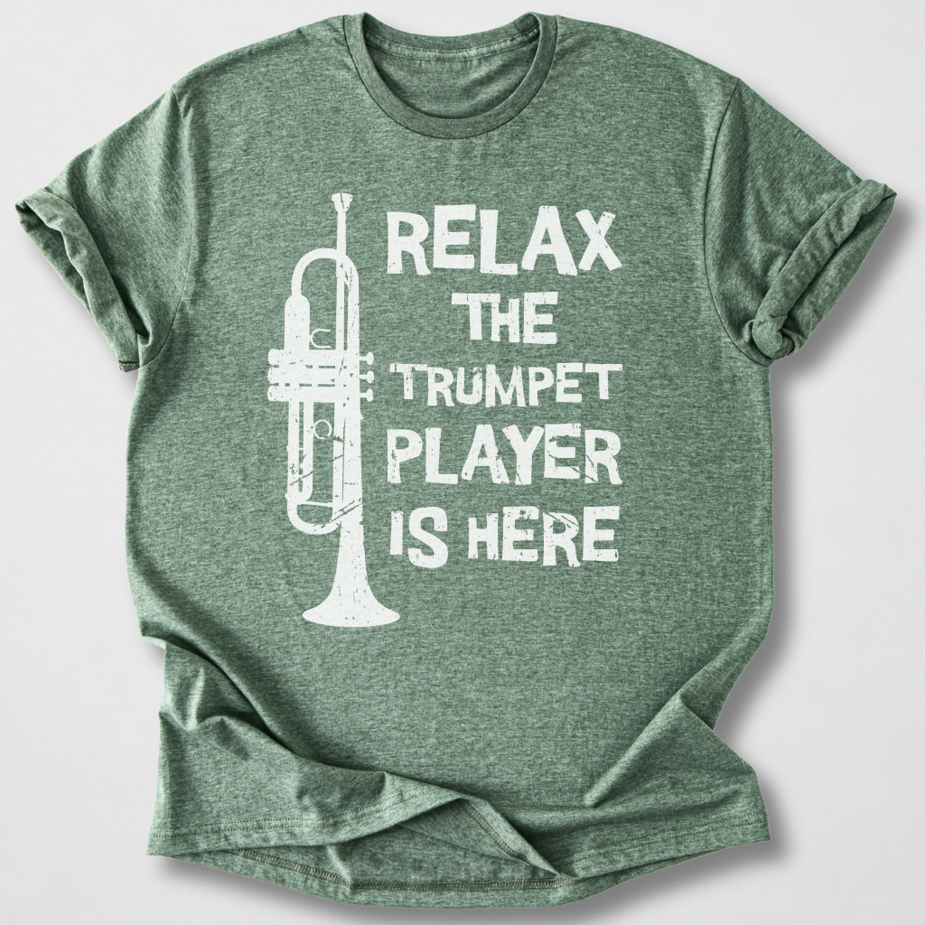 Relax The Trumpet Player Is Here T-Shirt
