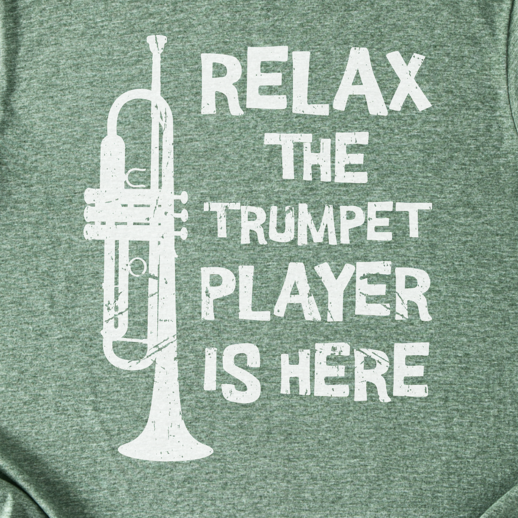 Relax The Trumpet Player Is Here T-Shirt