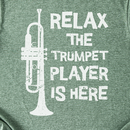 Relax The Trumpet Player Is Here T-Shirt