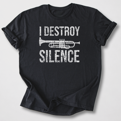 I Destroy Silence Trumpet T-Shirt
