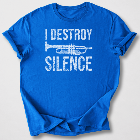 I Destroy Silence Trumpet T-Shirt