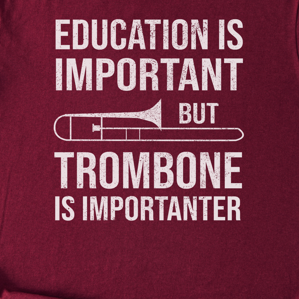 Trombone Is Importanter T-Shirt