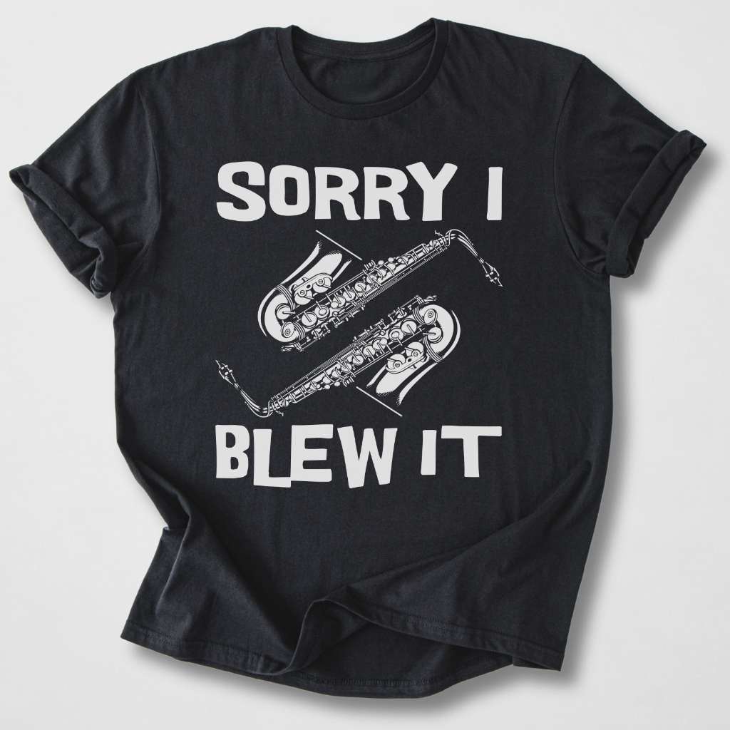Sorry I Blew It Saxophone T-Shirt