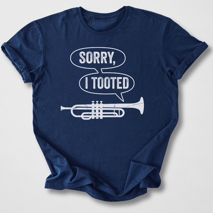 Sorry I Tooted Trumpet T-Shirt