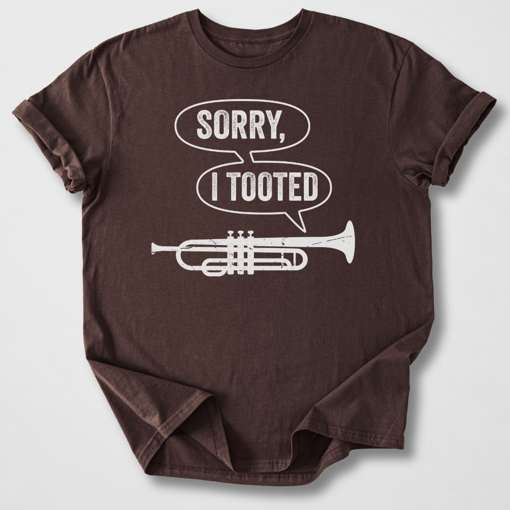 Sorry I Tooted Trumpet T-Shirt