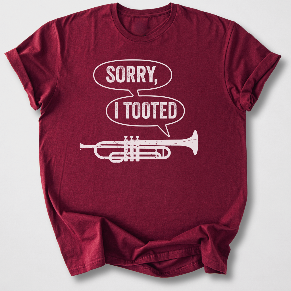 Sorry I Tooted Trumpet T-Shirt