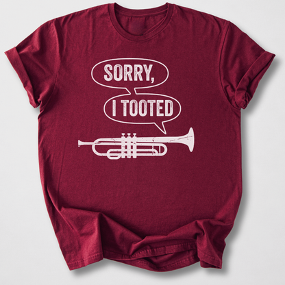 Sorry I Tooted Trumpet T-Shirt