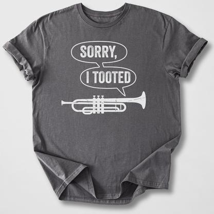 Sorry I Tooted Trumpet T-Shirt