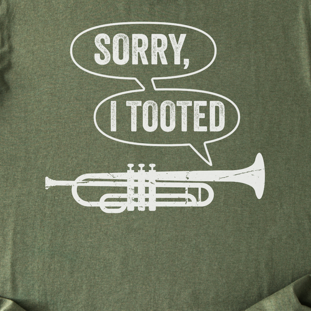 Sorry I Tooted Trumpet T-Shirt
