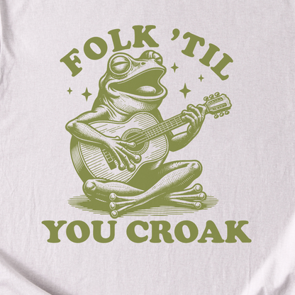 Folk 'Til You Croak T-Shirt