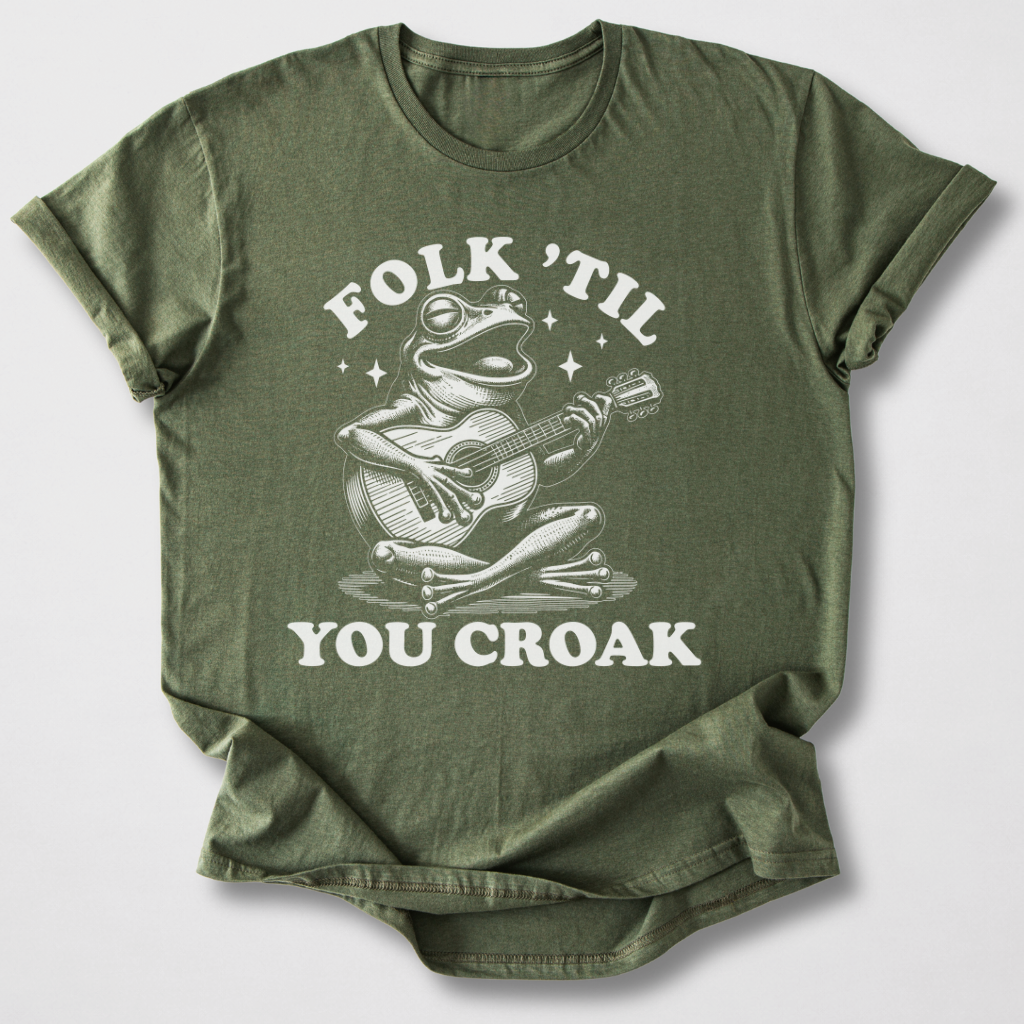 Folk 'Til You Croak T-Shirt