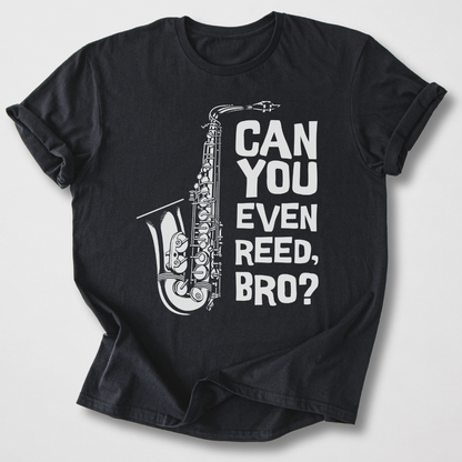 Can You Even Reed Bro? T-Shirt