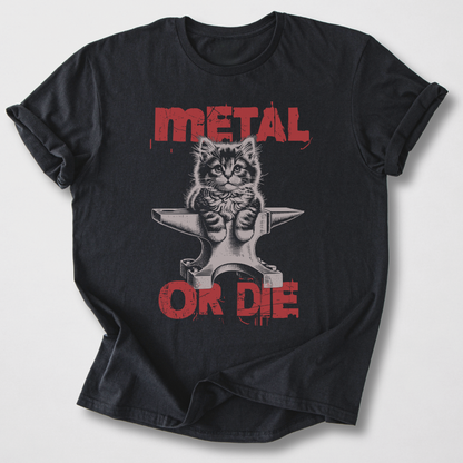 Metal Or Die T-Shirt