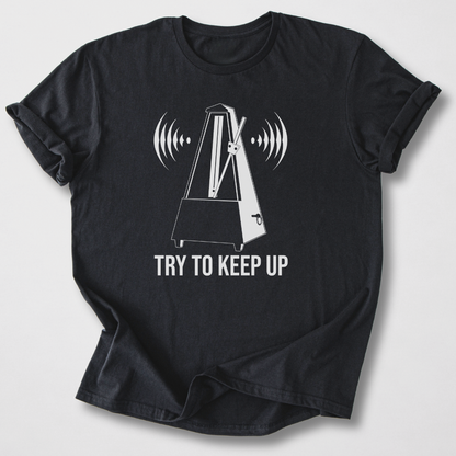 Try To Keep Up T-Shirt