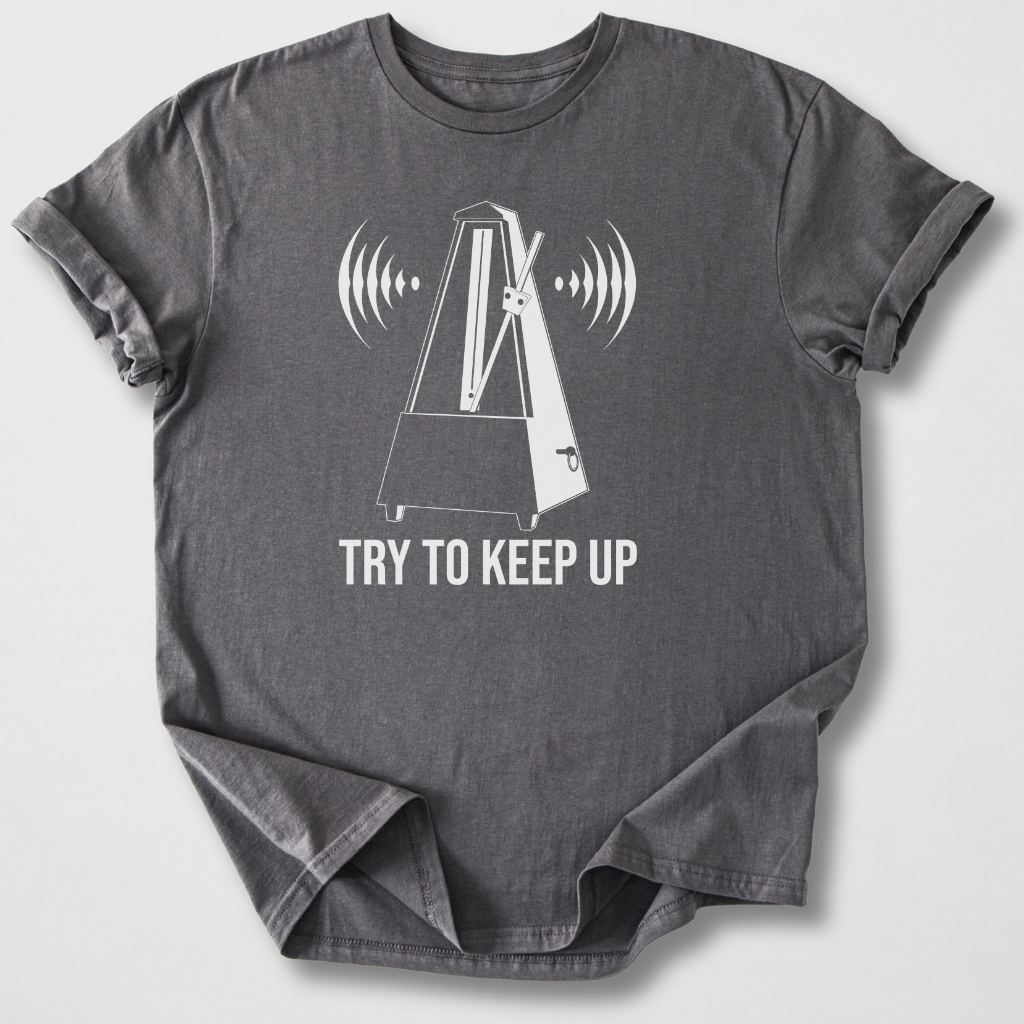 Try To Keep Up T-Shirt