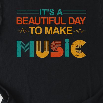 It's A Beautiful Day To Make Music T-Shirt