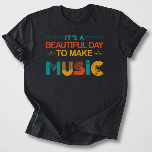 It's A Beautiful Day To Make Music T-Shirt