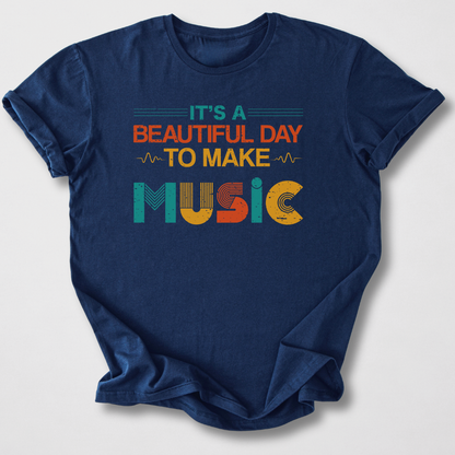 It's A Beautiful Day To Make Music T-Shirt