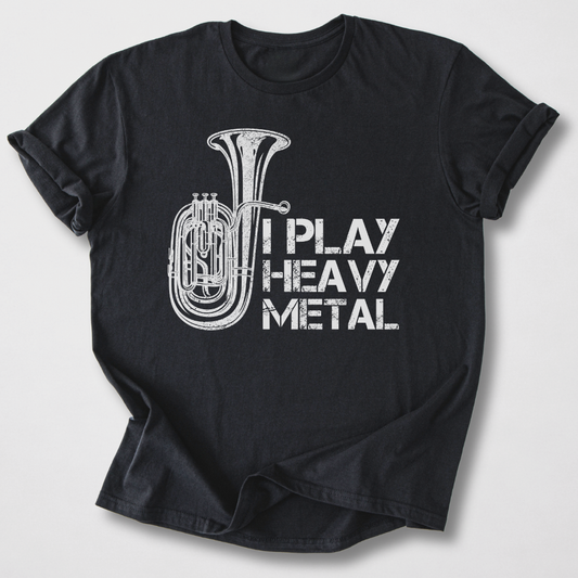 I Play Heavy Metal Tuba T-Shirt