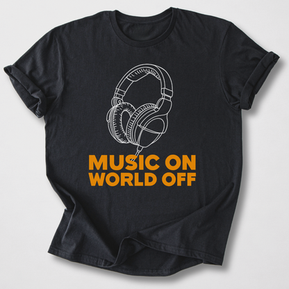 Music On World Off T-Shirt