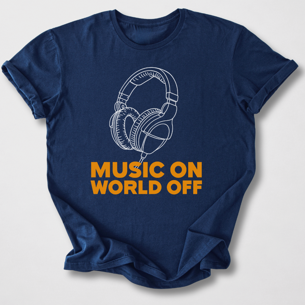 Music On World Off T-Shirt