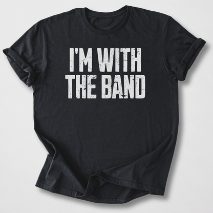 I'm With The Band T-Shirt
