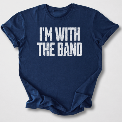 I'm With The Band T-Shirt