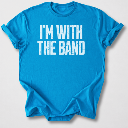 I'm With The Band T-Shirt