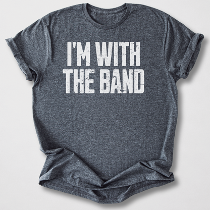 I'm With The Band T-Shirt