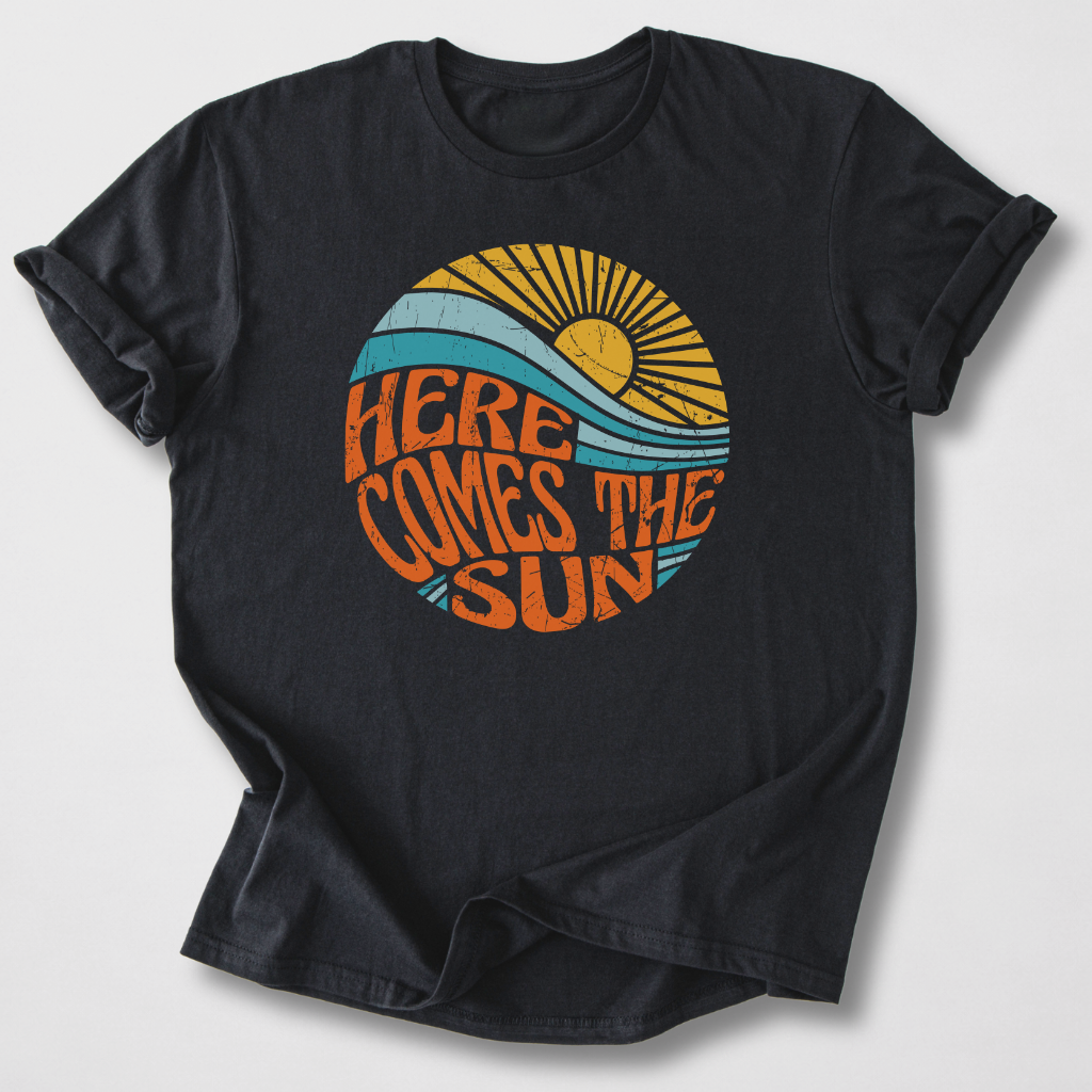 Here Comes The Sun T-Shirt
