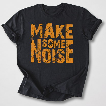 Make Some Noise T-Shirt