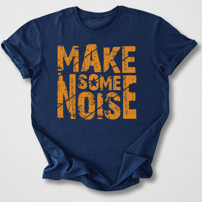Make Some Noise T-Shirt