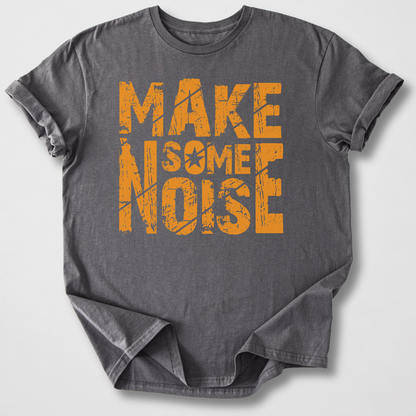 Make Some Noise T-Shirt