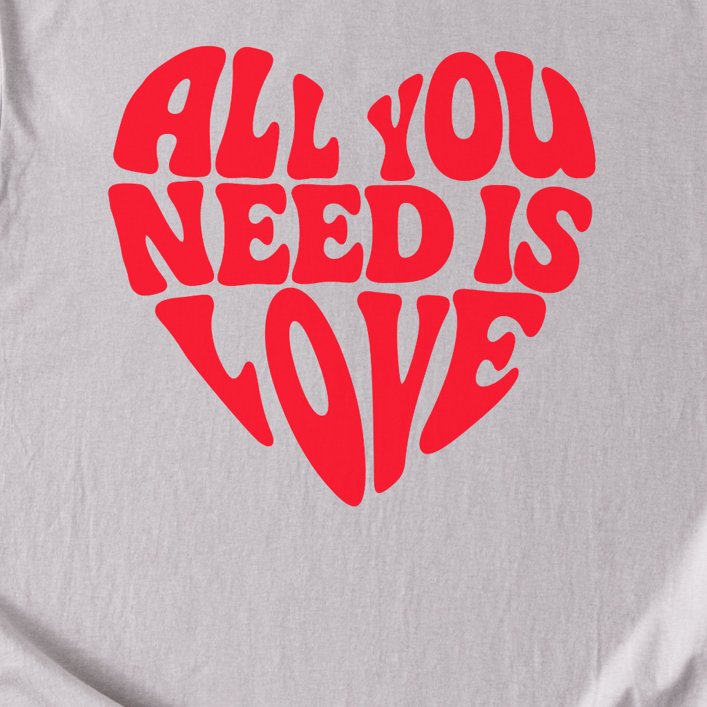 All You Need Is Love T-Shirt