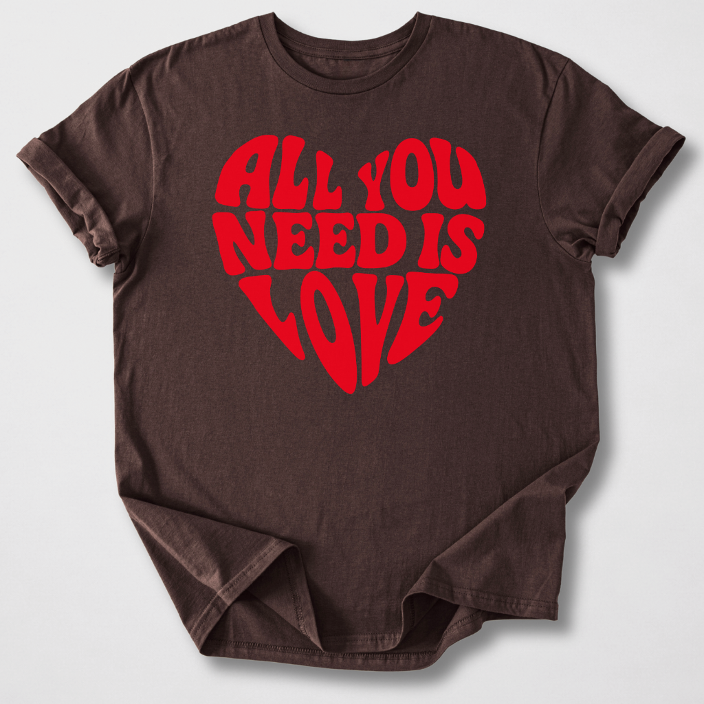 All You Need Is Love T-Shirt