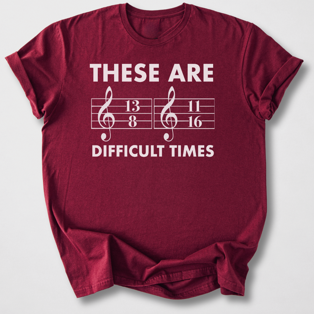 These Are Difficult Times T-Shirt