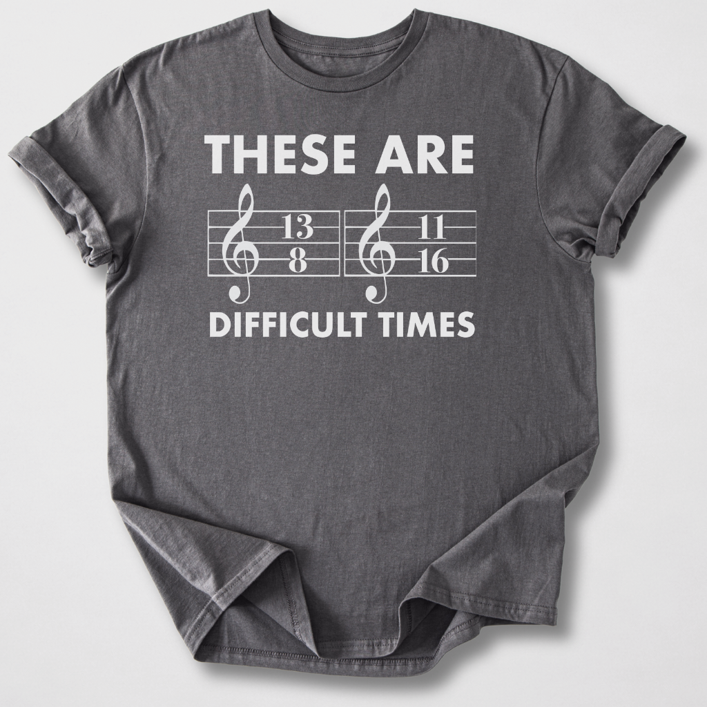 These Are Difficult Times T-Shirt